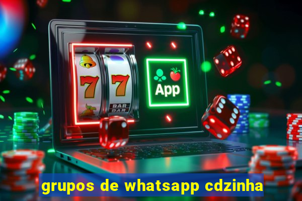 grupos de whatsapp cdzinha